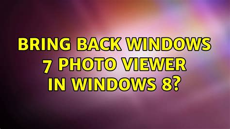 Bring Back Windows 7 Photo Viewer In Windows 8 Youtube