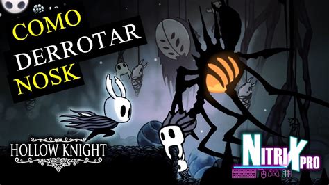 Como Derrotar A Nosk En Hollow Knight YouTube