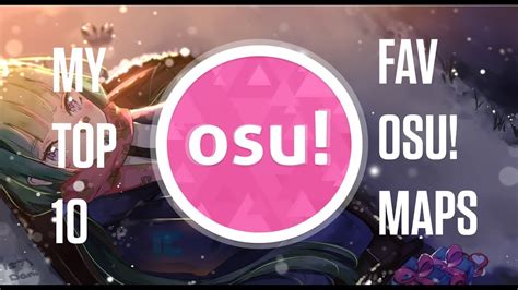 My 10 Favorite Osu Maps Youtube