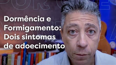 Dorm Ncia E Formigamento Dois Sintomas De Adoecimento Youtube