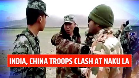 Indian Chinese Troops Clash Near Naku La Area In Sikkim Injuries