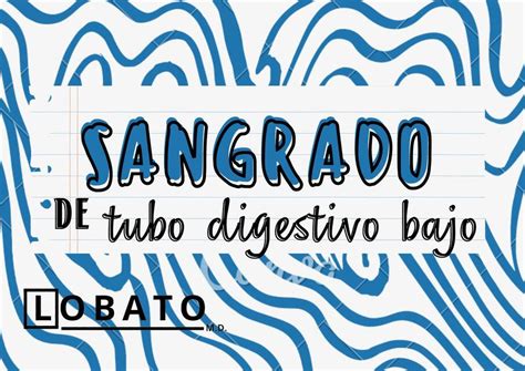 Sangrado de Tubo Digestivo Bajo Epidemiología Clínica Escalas