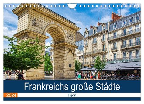 Frankreichs große Städte Dijon Wandkalender 2024 DIN A4 quer