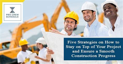 Five Strategies On How To Stay On Top Of Your Project And Ensure A Smooth Construction Progress