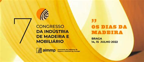 7º Congresso da Indústria de Madeira e Mobiliário Os Dias da Madeira