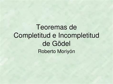 PPT Teoremas de Completitud e Incompletitud de Gödel PowerPoint