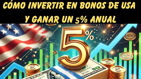 Cómo Invertir en Bonos de Estados Unidos y Ganar un 5 de Rentabilidad