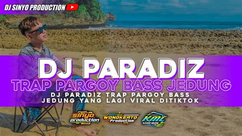 Dj Paradiz Trap Pargoy Bass Jedung Special Karnaval Yang Lagi Viral