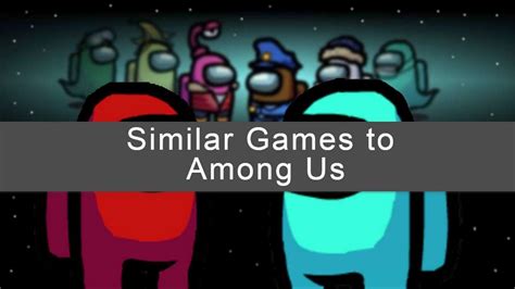 Games Similar To Among Us