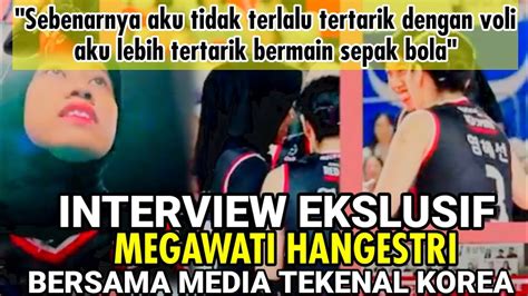 Media Korea Interview Ekslusif Bersama Megawati Hangestri Biografi