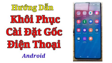 Hướng Dẫn Khôi Phục Cài đặt Gốc điện Thoại Android Youtube