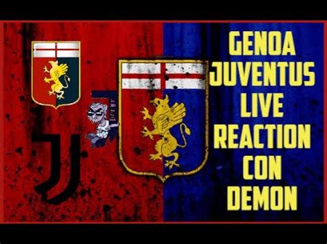 Live Reaction Con Demon Per Genoa Juventus Youtube