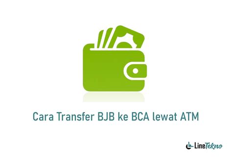 Cara Transfer BJB Ke BCA Lewat ATM Tutorial Lengkap LineTekno