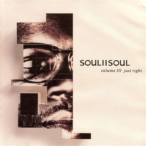 Release Group “vol Iii Just Right” By Soul Ii Soul Musicbrainz