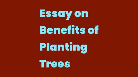 Essay On Benefits Of Planting Trees Write A Topic