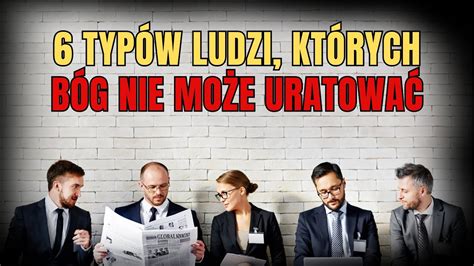 Sześć Typów Ludzi Których Bóg Nie Może Uratować YouTube