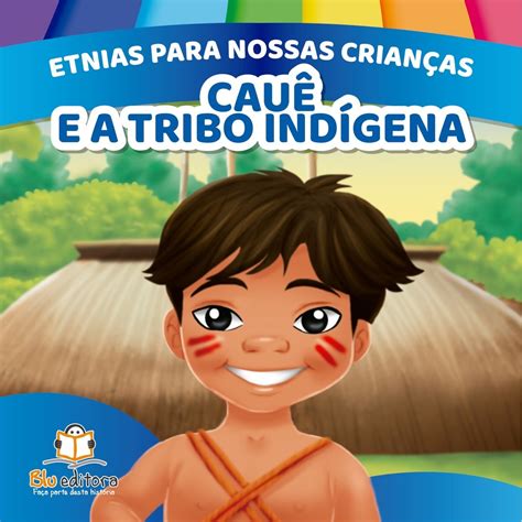 Livro Infantil Etnias Para Nossas Crian As Povos Ind Genas Beb E