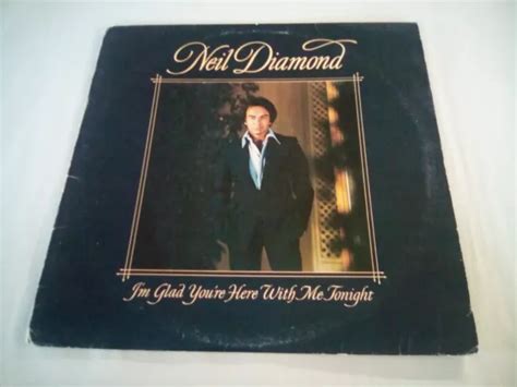 NEIL DIAMOND I M GLAD YOU RE HERE WITH ME TONIGHT Vinyl Record LP Album