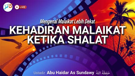 Mengenal Malaikat Lebih Dekat Kehadiran Malaikat Ketika Shalat