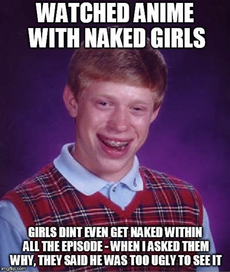 Bad Luck Brian Anime Imgflip