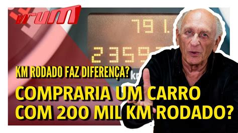 Você compraria um carro 200 mil km rodados Vídeo Dailymotion