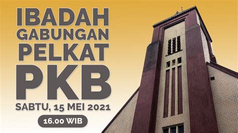 GPIB Zebaoth Bogor Ibadah Gabungan Mei Pelkat PKB Sabtu 15 Mei