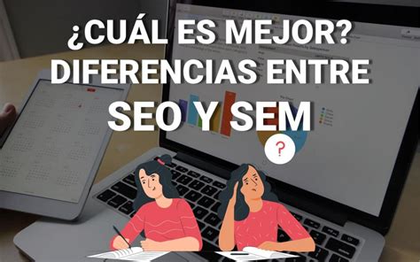 Diferencia Entre Seo Y Sem Cu L Es Mejor