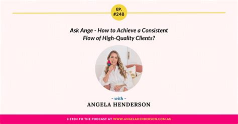 Ask Ange How To Achieve A Consistent Flow Of High Quality Clients Episode 248 Angela