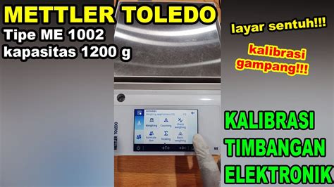 Kalibrasi Timbangan Elektronik Mettler Toledo ME1002 YouTube