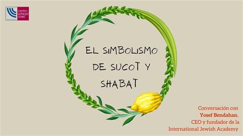 El Simbolismo De Sucot Y Shabat Youtube