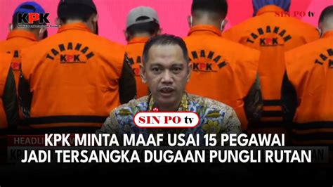 Kpk Minta Maaf Usai Pegawai Jadi Tersangka Dugaan Pungli Rutan