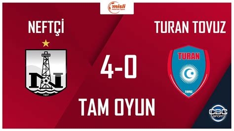 Neftçi 4 0 Turan Tovuz Misli Premyer Liqası 25 ci tur TAM OYUN