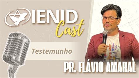 Pastor Flávio Amaral IENID Cast 3 YouTube