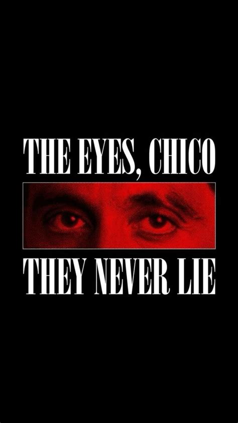 THE EYES CHICO THEY NEVER LIE In 2024 Scarface Quotes Graffiti