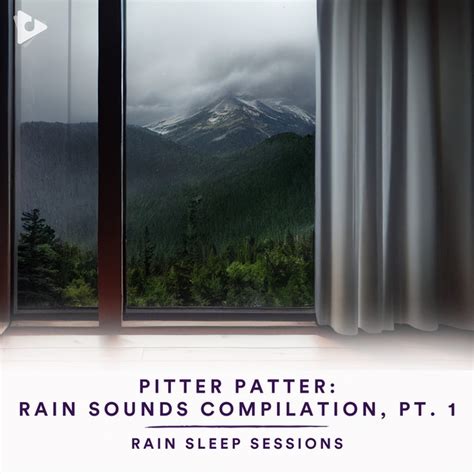 Pitter Patter Rain Sounds Compilation Pt 1 Compilation By Rain