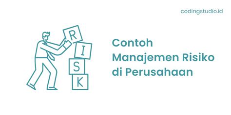 Manajemen Risiko Adalah Pengertian Tujuan Dan Contohnya