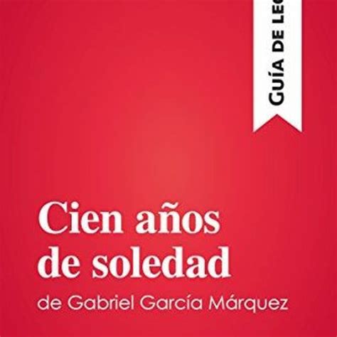 Stream Cien A Os De Soledad De Gabriel Garc A M Rquez Gu A De Lectura