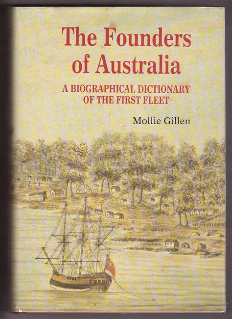 The Founders Of Australia A Biographical Dictionary Of The First Fleet