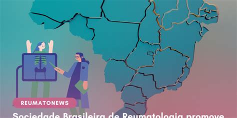 Sociedade Brasileira De Reumatologia Promove Campanha Nacional De