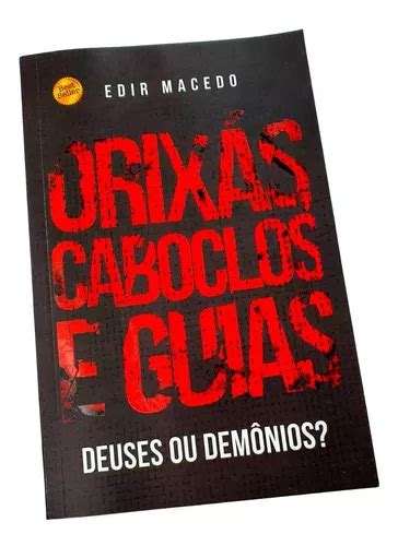 Livro Edir Macedo Orix S Caboclos E Guias Deuses Ou Dem Nios