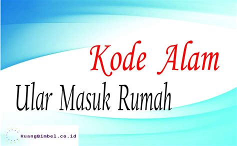 Kode Alam Ular Masuk Rumah Angka Jitu Akurat Ruangbimbel Co Id