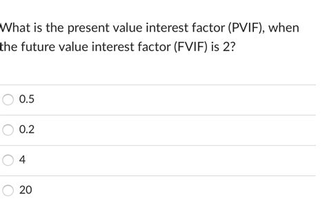 Solved What Is The Present Value Interest Factor PVIF Chegg