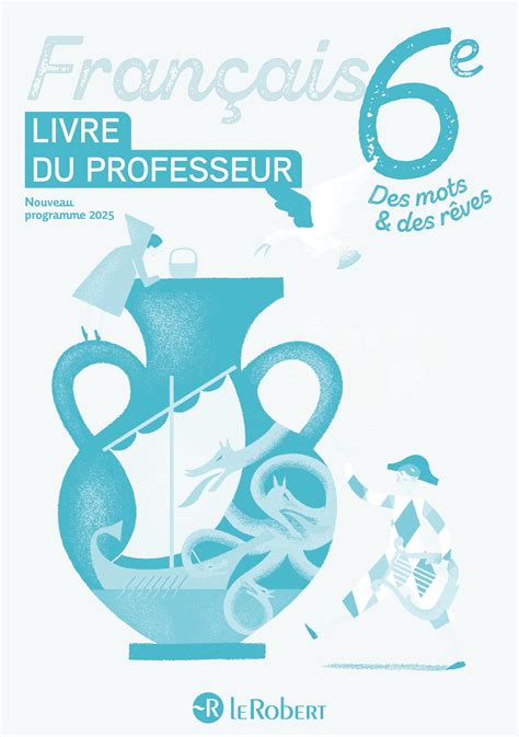 Français 6e - Des mots & des rêves - Le livre du professeur (édition