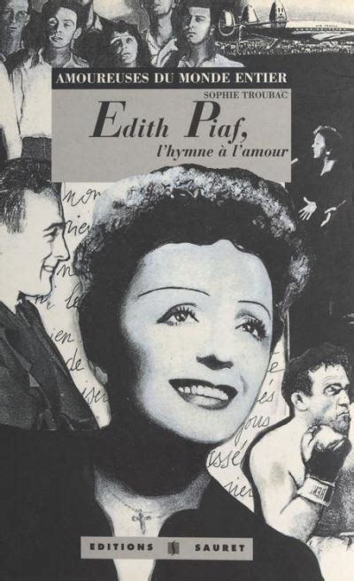 Edith Piaf l hymne à l amour Sophie Troubac Achat Livre ou ebook fnac