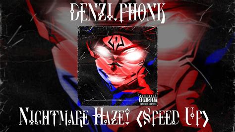 Denzi Phonk Nightmare Haze Speed Up Youtube