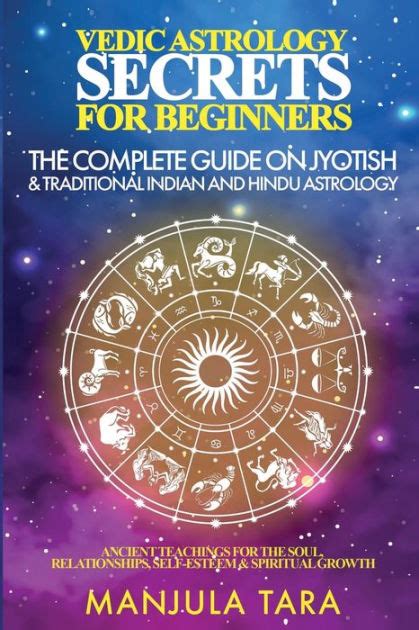 Vedic Astrology Secrets For Beginners The Complete Guide On Jyotish