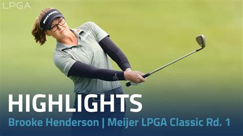 Brooke Henderson Highlights Meijer LPGA Classic Rd 1 YouTube