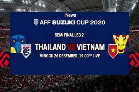 Saksikan Duel Sengit Live Di INews Thailand Vs Vietnam Malam Ini