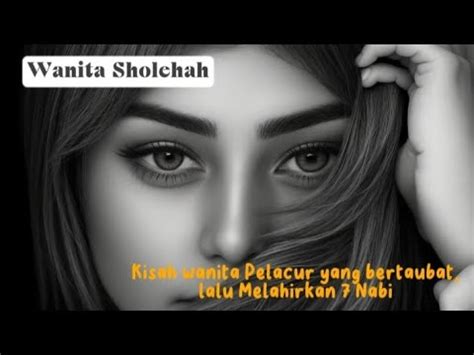 Kisah Wanita Pelacur Yang Bertaubat Lalu Melahirkan Nabi Youtube