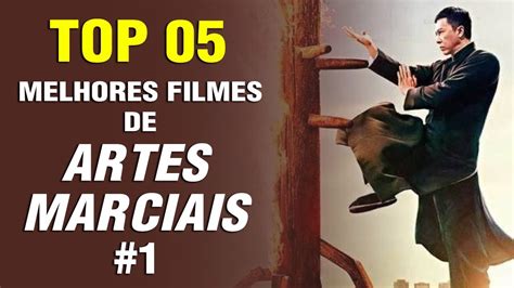 TOP 5 Melhores FILMES De ARTES MARCIAIS De Todos Os Tempos 1 YouTube